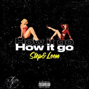How it go (feat. Stephighlyp & Loondagoon) (Explicit)