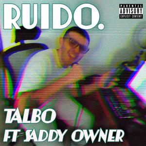 Ruido (feat. saddyowner) [Explicit]