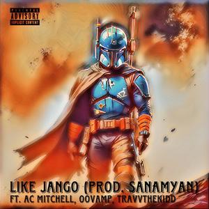 Like Jango (feat. AC Mitchell, Shrk & TravvTheKidd)