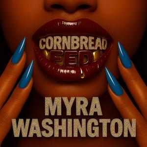 Myra Washington - Cornbread Fed (Explicit)