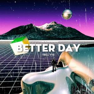 Better day (feat. Trill VV$) (Explicit)