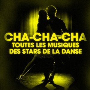 Dansez le cha-cha-cha (Toutes les musiques des stars de la danse)