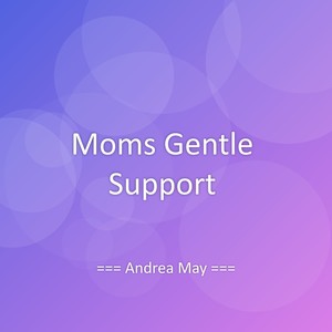 Moms Gentle Support