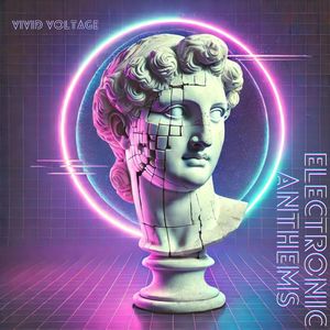 Electronic Anthems (Vivid Voltage, Neon Nights & Electric Dreams)