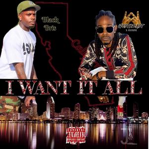 I Want It All (feat. Black Bris) [Explicit]