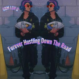 Forever Hustling Down The Road (Explicit)