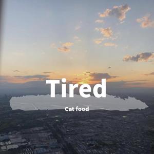 Tired