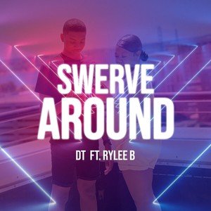 Swerve Around (feat. RYLEE B)