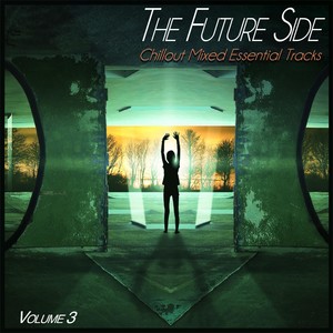 The Future Side, Vol. 3 - Chillout Mixed Essential