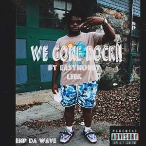 We Gone Rock (Explicit)