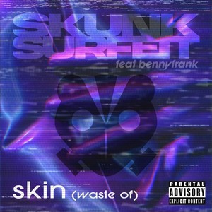 Skin (Waste Of) [feat. Bennyfrank] (Explicit)