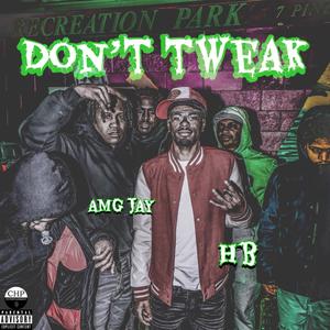 Don't Tweak (feat. AMG Jay) [Explicit]