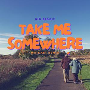 Take Me Somewhere (Moikabi Remix)