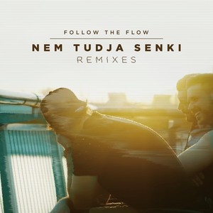 Nem Tudja Senki Remixes