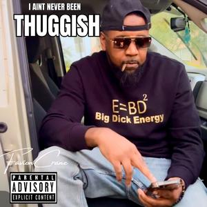 I aint never been thuggish (Explicit)