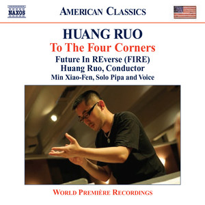 Huang, Ruo: Drama Theater Nos. 2-4 / String Quartet No. 1, "The 3 Tenses" (Future in REverse, Huang Ruo)