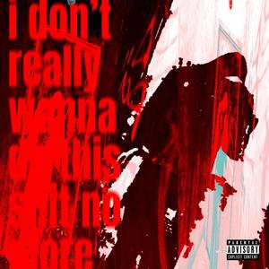 i don't really wanna do this **** no more (Explicit)