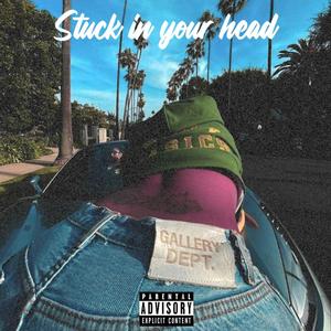 Stuck in your head (Explicit)