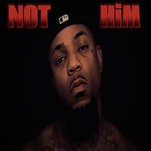 NoT HiM (Explicit)