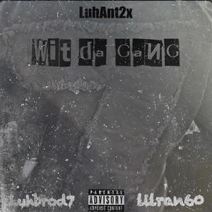 Wit Da Gang (feat. Luhbrod7 & lilran60) (Explicit)