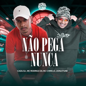 NÃO PEGA NUNCA (Explicit)