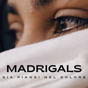 Madrigals: Già Piansi Nel Dolore