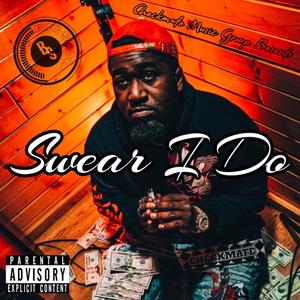 Swear I Do (Explicit)