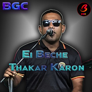 Ei Beche Thakar Karon