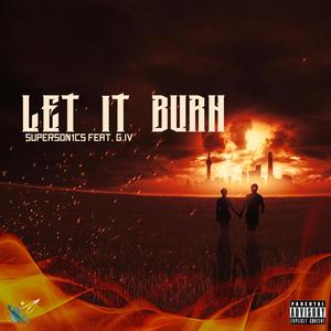 Let It Burn (feat. G.IV) (Explicit)