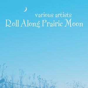 Roll Along Prairie Moon