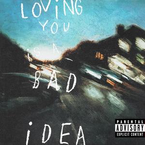 Loving You Is A Bad Idea, Vol. 1 (Explicit)