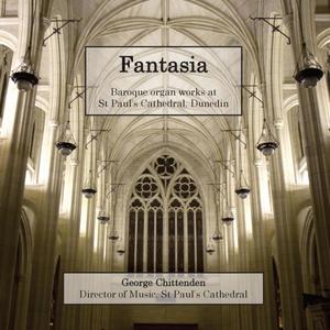 Fantasia: Baroque Organ Works at St Paul's Cathedral, Dunedin