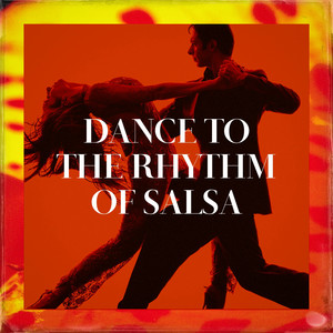 Dance to the Rhythm of Salsa