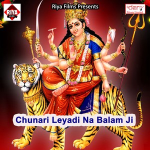 Chunari Leyadi Na Balam Ji