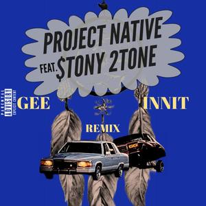 Gee Innit (feat. $Tony 2Tone) [REMIX] [Explicit]