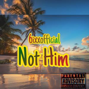 Not Him (Explicit)