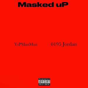 Masked Up (feat. 0195jordan) [Explicit]