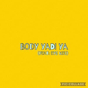 BODY YADI YA (feat. Eye Keu)