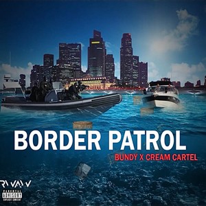 Border Patrol(feat. Cream Cartel) (Explicit)