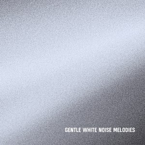 Gentle White Noise Melodies