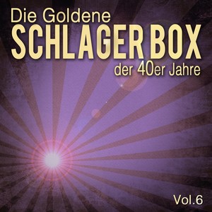 Die Goldene Schlager Box der 40er Jahre, Vol. 6