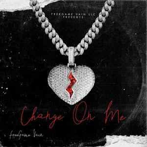CHANGE ON ME (Explicit)