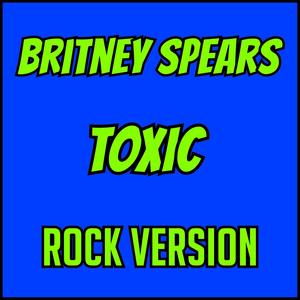 Toxic (Rock Version)