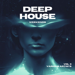 Deep-House Weekends, Vol. 3 (Explicit)