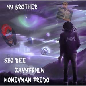 My Brother (feat. ZayyFrmLW & SBO Dee) [Explicit]