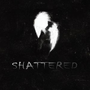 SHATTERED (Explicit)