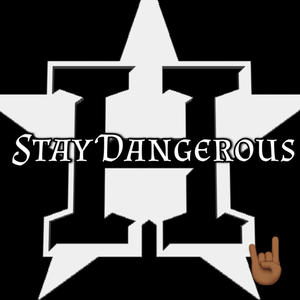 Stay Dangerous (Explicit)