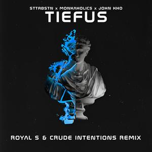 Tiefus (Royal S & Crude Intentions Remix) [Explicit]
