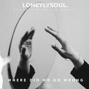 Where Did We Go Wrong (Explicit)