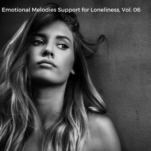 Emotional Melodies Support for Loneliness, Vol. 06